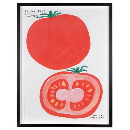 The frame is filled with two tomatoes, One whole and one cut in half. In the top right and bottom left corners reads the text 'If you dont like Tomatoes, you can fuck off'